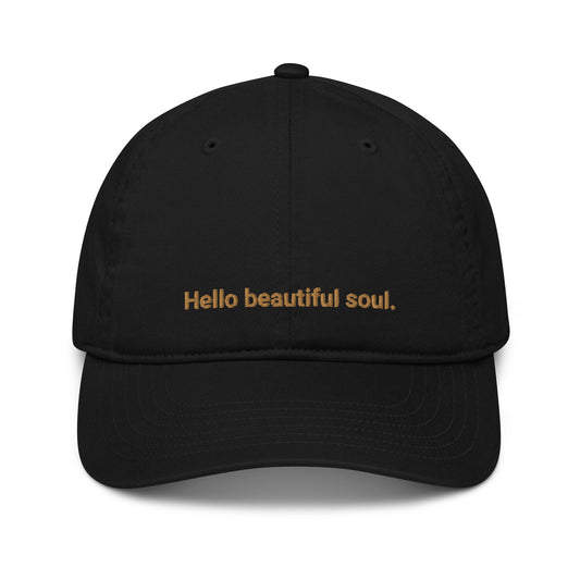 Hello Beautiful Soul Hat |  Inspirational baseball hat | Organic Cotton